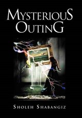 Mysterious Outing - SHABANGIZ,  SHOLEH - 9781463447373