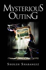 Mysterious Outing - SHABANGIZ,  SHOLEH - 9781463447380