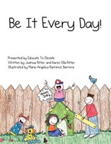 Be It Every Day! - Joshua Ritter; Karen Ellis-Ritter - 9781463452315