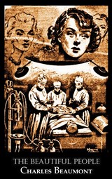 The Beautiful People by Charles Beaumont, Science Fiction, Adventure - Charles Beaumont - 9781463894993