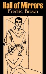 Hall of Mirrors by Frederic Brown, Science Fiction, Fantasy, Adventure - Fredric Brown - 9781463896270