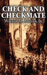 Check and Checkmate by Walter M. Miller Jr., Science Fiction, Fantasy - Walter M. Miller Jr - 9781463898427