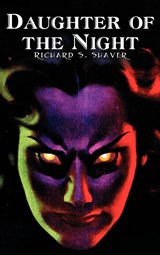 Daughter of the Night by Richard S. Shaver, Science Fiction, Adventure, Fantasy - Richard S. Shaver - 9781463899158