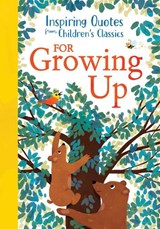 Inspiring Quotes from Children's Classics: For Growing Up - Hannah Barnaby - 9781464228544