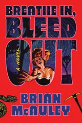 Breathe In, Bleed Out - Brian McAuley - 9781464258527
