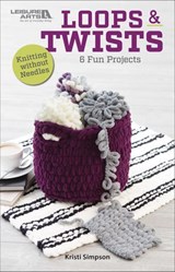 Loops & Twists—Knitting Without Needles - Kristi Simpson - 9781464778445