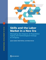 Skills and the labor market in a new era - World Bank ; Ignacio Apella ; Rafael Rofman ; Helena Rovner - 9781464815263
