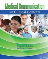 Medical Communication in Clinical Contexts - Benjamin R. Bates ; Rukhsana Ahmed - 9781465208293