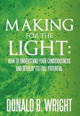 Making for the Light - Donald B Wright - 9781465371164