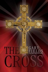The Cross - Gary Fields - 9781465376756