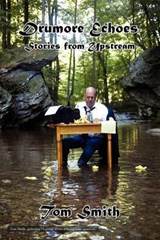 Drumore Echoes, Stories from Upstream - Tom Smith - 9781465392725