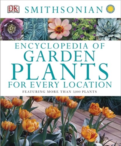 Encyclopedia of Garden Plants for Every Location: Featuring More Than 3,000 Plants, DK - Gebonden - 9781465414397
