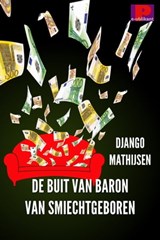 De buit van Baron van Smiechtgeboren - Django Mathijsen - 9781465757630