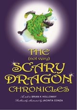 The Scary Dragon Chronicles - Brian Holloway - 9781465810649