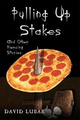 Pulling up Stakes and Other Piercing Stories - David Lubar - 9781465811455
