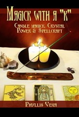 Magick With A "k": Candle Magick, Crystal Power & Spellcraft - Phyllis Vega - 9781465864116