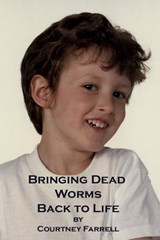 Bringing Dead Worms Back to Life - Courtney Farrell - 9781465873965