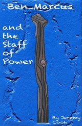 Ben Marcus and the Staff of Power - Jeremy Cook - 9781465873989