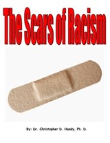 The Scars of Racism - Dr. Christopher Handy, Ph.D. - 9781465880833