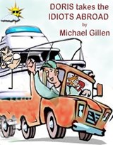 Doris takes the Idiots Abroad - Michael Gillen - 9781465882318