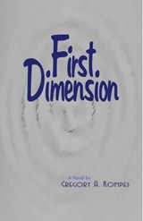 First Dimension - Gregory A. Kompes - 9781465908988