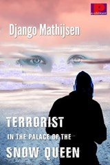 Terrorist in the Palace of the Snow Queen - Django Mathijsen - 9781465911773