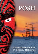 POSH - a New Zealand novel - Brian Holloway - 9781466018327