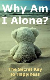 Why Am I Alone or The Secret Key to Happiness - Max Alina - 9781466077676