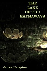 The Lake of the Hathaways - James Hampton - 9781466094512