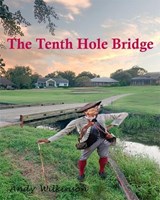 The Tenth Hole Bridge - Andy Wilkinson - 9781466095410