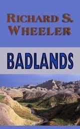 Badlands - Richard S. Wheeler - 9781466141605