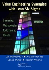 Value Engineering Synergies with Lean Six Sigma - Jay Mandelbaum ; Anthony Hermes ; Donald Parker ; Heather Williams - 9781466502017