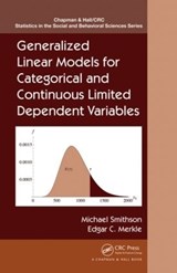 Generalized Linear Models for Categorical and Continuous Limited Dependent Variables - Michael Smithson ; Edgar C. Merkle - 9781466551732