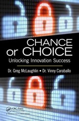 Chance or Choice - GREG (INNOVATION PROCESSES AND SOLUTIONS,  LLC, California, USA) McLaughlin ; Vinny (Global Targeting, Hawthorn Woods, Illinois, USA) Caraballo - 9781466581869