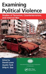 Examining Political Violence - DAVID (LEEDS BECKETT UNIVERSITY LAW SCHOOL,  UK) Lowe ; Austin (Riverside, California, USA) Turk ; Dilip K. (International Police Executive Symposium, New York, USA) Das - 9781466588202