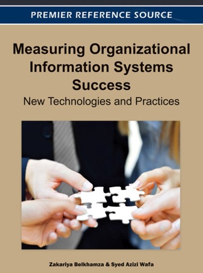 Measuring Organizational Information Systems Success, Zakariya Belkhamza ; Syed Azizi Wafa - Gebonden - 9781466601703
