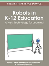 Robots in K-12 Education - Bradley S. Barker ; Gwen Nugent ; Neal Grandgenett ; Viacheslav I. Adamchuk - 9781466601826