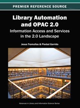 Library Automation and OPAC 2.0 - Jesus Tramullas ; Piedad Garrido - 9781466619128