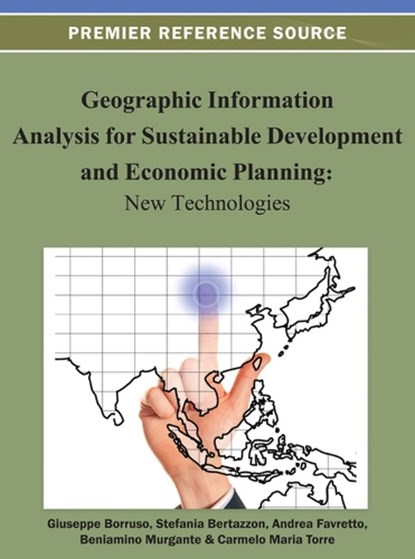 Geographic Information Analysis for Sustainable Development and Economic Planning, BORRUSO,  Giuseppe ; Bertazzon, Stefania ; Favretto, Andrea - Gebonden - 9781466619241