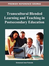 Transcultural Blended Learning and Teaching in Postsecondary Education - Emmanuel Jean Francois - 9781466620148