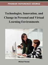 Technologies, Innovation, and Change in Personal and Virtual Learning Environments - Michael Thomas - 9781466624672