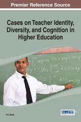 Cases on Teacher Identity, Diversity, and Cognition in Higher Education - BREEN,  Paul - 9781466659902