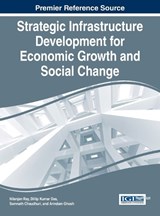 Strategic Infrastructure Development for Economic Growth and Social Change - Nilanjan Ray ; Dillip Kumar Das ; Somnath Chaudhuri - 9781466674707