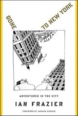 Gone to New York - Ian Frazier ; Jamaica Kincaid - 9781466800458