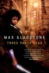Three Parts Dead - Max Gladstone - 9781466802032