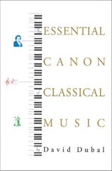 The Essential Canon of Classical Music - David Dubal - 9781466807266