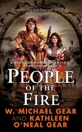 People of the Fire - Kathleen O'Neal Gear ; W. Michael Gear - 9781466817913