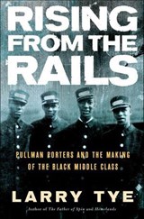 Rising from the Rails - Larry Tye - 9781466818750