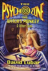 The Psychozone: The Witch's Monkey & Other Tales - David Lubar - 9781466824843
