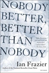Nobody Better, Better Than Nobody - Ian Frazier - 9781466828773
